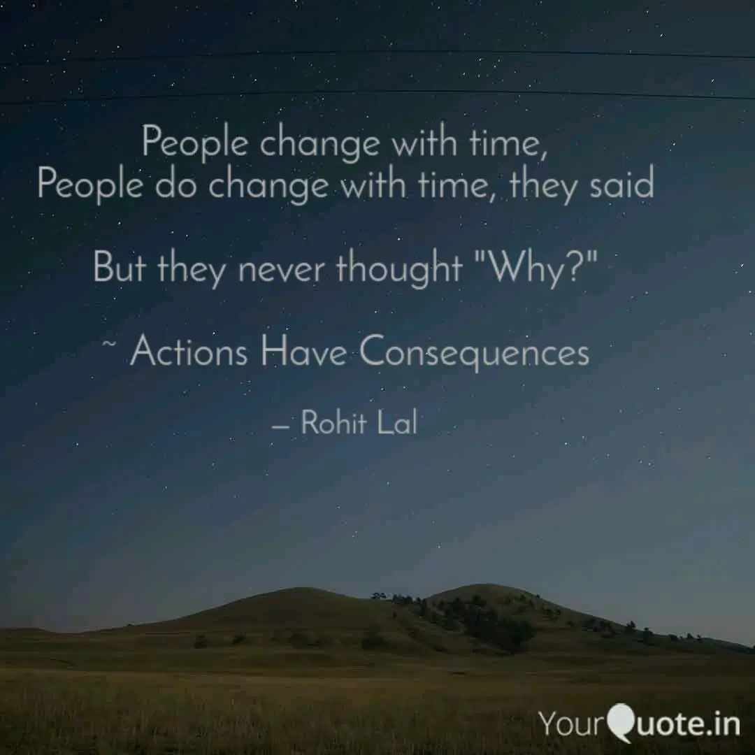 Rohit Lal Quotes - Actions have consequences - Every action has its consequences