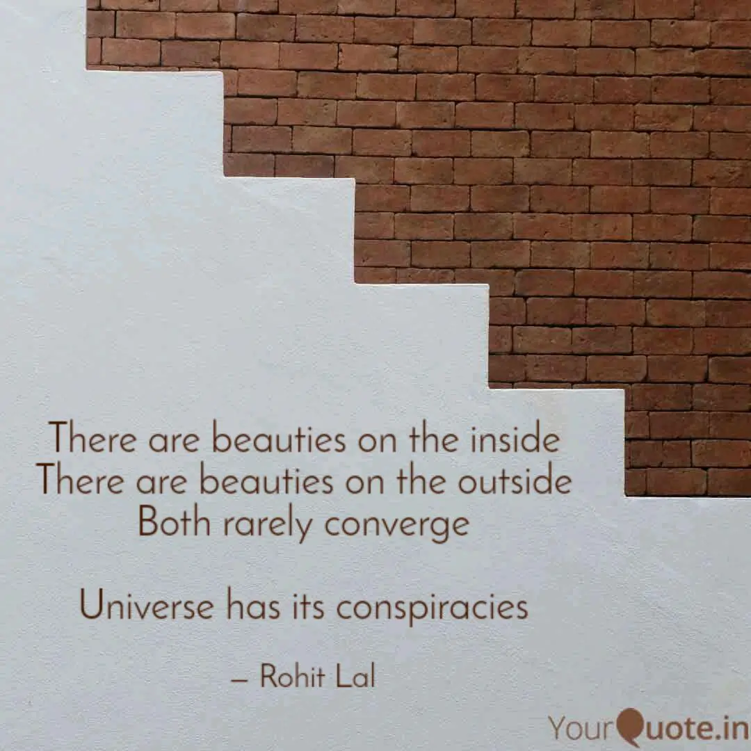 Rohit Lal Quotes - Contrast on different beauties of life and the conspiracy of the universe